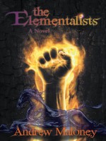 The Elementalists: A Novel - Andrew Maloney