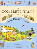 The Complete Tales Of Blackberry Farm - Jane Pilgrim