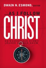 As I Follow Christ - Ted N. C. Wilson, Leslie Pollard, Cindy Tutsch, David S. Penner, David Smith, Derek J. Morris, Delbert Baker, Prudence Labeach Pollard, Dan Jackson, Dwain N. Esmond