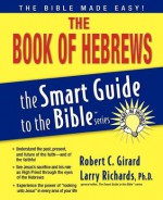 The Book of Hebrews (The Smart Guide to the Bible Series) - Robert C. Girard