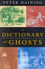 A Dictionary of Ghosts - Peter Haining