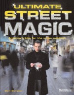 Ultimate Street Magic: Amazing Tricks for the Urban Magician - Gary Sumpter