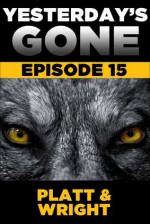 Yesterday's Gone: Episode 15 - Sean Platt, David W. Wright