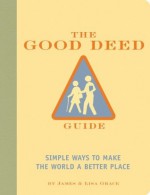 The Good Deed Guide - James Grace