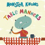 Monster Knows Table Manners - Connie Colwell Miller, Maira Chiodi