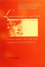 Leonardo's Laptop: Human Needs and the New Computing Technologies - Ben Shneiderman