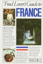 Food Lover's Guide to France - Patricia Wells, Susan Herrmann Loomis, Jane Sigal