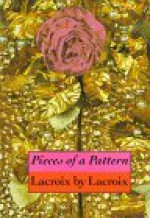 Pieces of a Pattern: LaCroix - Christian Lacroix