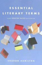 Essential Literary Terms: A Brief Norton Guide with Exercises - Sharon Hamilton