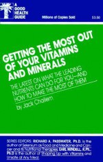 Getting the Most Out of Your Vitamins and Minerals - Jack Challem