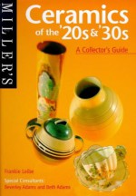 Miller's 20s and 30s Ceramics (The Collector's Guide) - Frankie Leibe, Beverley Adams