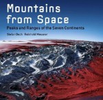 Mountains from Space: Peaks and Ranges of the Seven Continents - Stefan Dech, Reinhold Messner, Rudiger Glaser, Ralf-Peter Martin