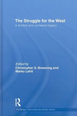 The Struggle for the West: A Divided and Contested Legacy - Marko Lehti