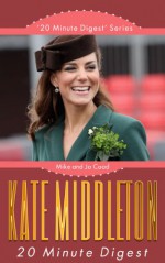 Kate Middleton: 20 Minute Digest - Mike Coad, Jo Coad