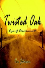 Twisted Oak: Eyes of Discernment - Tim Johnson