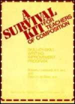 A Survival Kit for Teachers of Composition: Skill-By-Skill Writing Improvement Program - Robert J. Leonard