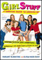 Girl Stuff: A Survival Guide to Growing Up - Margaret Blackstone, Margaret Blackstone, Barbara Pollak