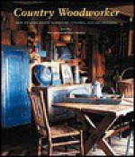 Country Woodworker: How to Make Rustic Furniture, Utensils, and Decorations - Jack Hill, James Merrell