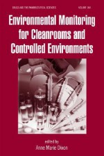 Environmental Monitoring for Cleanrooms and Controlled Environments - Dixon, David S. Ensor