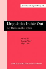 Linguistics Inside Out: Roy Harris and His Critics - George Wolf, Roy Harris