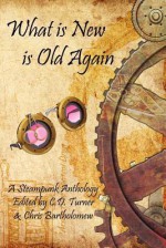 What Is Old Is New Again - C.D. Turner, Chris Bartholomew, Charla Davies