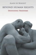 Beyond Human Rights: Defending Freedoms - Alain de Benoist, John Black Morgan, Matthew Peters, Jacob Alexander