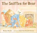 The Sniffles for Bear - Bonny Becker, Kady MacDonald Denton