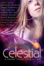 Celestial - Jamie Campbell, Sarah Dalton, Zoe Cannon, Susan Fodor, Sutton Shields, Anya Allyn, Ariele Sieling, Marijon Braden, H.S. Stone, Katie Hayoz