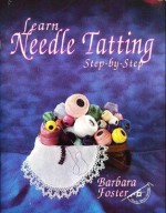 Learn Needle Tatting Step by Step - Barbara Foster