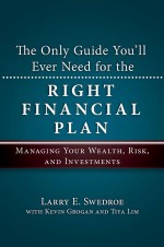 The Only Guide You'll Ever Need for the Right Financial Plan: Managing Your Wealth, Risk, and Investments (Bloomberg) - Larry E. Swedroe, Kevin Grogan, Tiya Lim