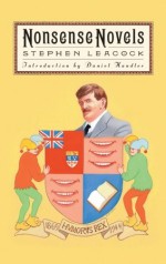 Nonsense Novels - Stephen Leacock, Daniel Handler