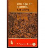 The Age of Scandal (Paperback Reference) - T.H. White