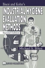 Bisesi and Kohn's Industrial Hygiene Evaluation Methods - Michael S. Bisesi