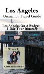 Los Angeles Unanchor Travel Guide - Los Angeles On A Budget - 4-Day Tour Itinerary - Clare Auchterlonie, Unanchor .com