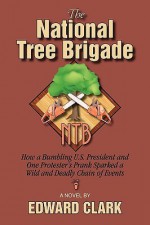 The National Tree Brigade - Edward Clark