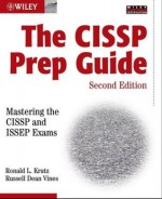 The CISSP Prep Guide: Mastering the CISSP and ISSEP Exams - Ronald L. Krutz, Russell Dean Vines