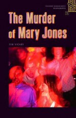 Oxford Bookworms Playscripts: Stage 1: 400 Headwords the Murder of Mary Jones - Tim Vicary, Clare West