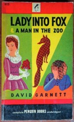 Lady Into Fox anad A Man in the Zoo - David Garnett