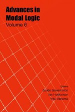 Advances in Modal Logic, Volume 6 - Guido Governatori, Ian Hodkinson, Yde Venema