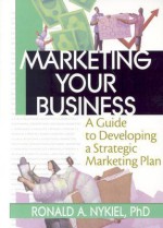 Marketing Your Business - Ronald A. Nykiel, David L. Loudon