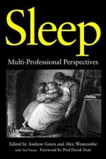 Sleep: Multi-Professional Perspectives - Alex Westcombe, Andrew Green, Ved P. Varma