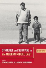 Struggle and Survival in the Modern Middle East - Edmund Burke III, David N. Yaghoubian