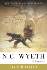 N. C. Wyeth: A Biography - David Michaelis