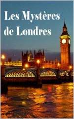 Les mystères de Londres ( Editions complète les 4 volumes) (French Edition) - Paul Féval