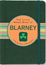 The Little Green Book of Blarney-The Importance of Being Irish (Little Black Books (Peter Pauper Paperback)) - Ruth Cullen