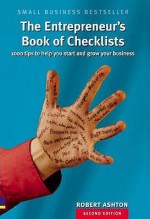 The Entrepreneur's Book of Checklists: 1,000 Tips to Help You Start and Grow Your Business - Ashton. Robert, Robert Ashton