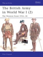 The British Army in World War I (2): The Western Front 1916-18 - Mike Chappell