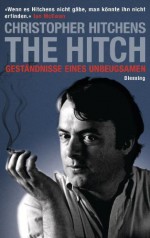 The Hitch Geständnisse Eines Unbeugsamen - Christopher Hitchens, Yvonne Badal