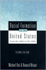 Racial Formation in the United States: From the 1960s to the 1990s - Michael Omi, Howard A. Winant