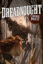 Dreadnought - Cherie Priest